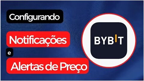 Alerta e Notificações Bybit.com - Não perca os Movimentos dos Preços das Criptos