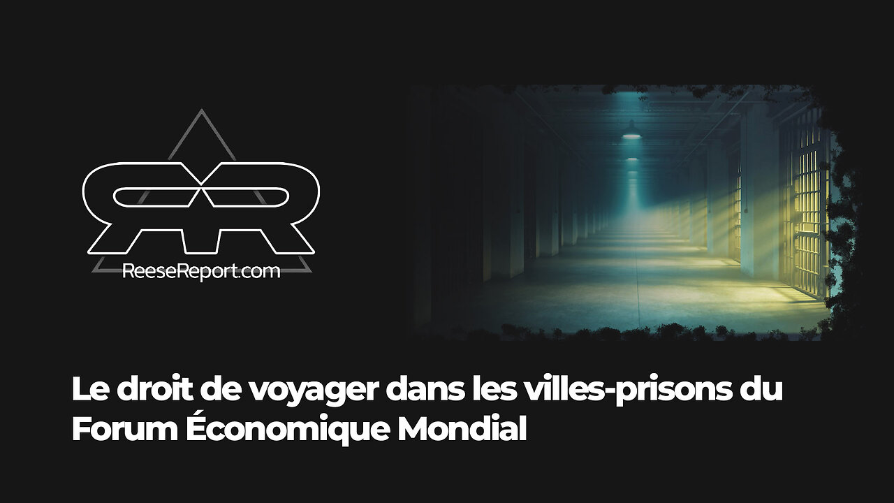 Les villes-prisons du FEM | The Reese Report