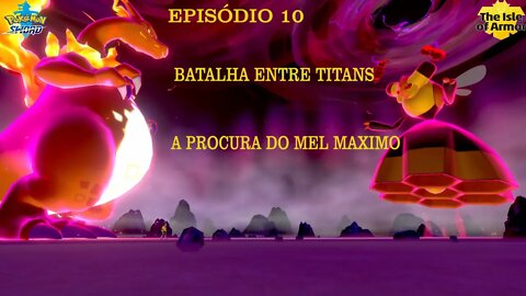 POKEMON SWORD ISLE OF ARMOR EP 10 BATALHA DE TITANS EM PROCURA DO MEL MAXIMO