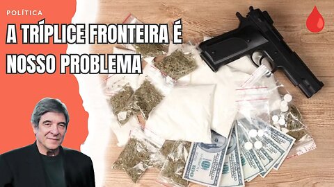 A TRÍPLICE FRONTEIRA É NOSSO PROBLEMA