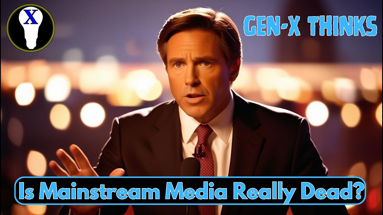 Gen-X Thinks: Is Mainstream Media Really Dead?