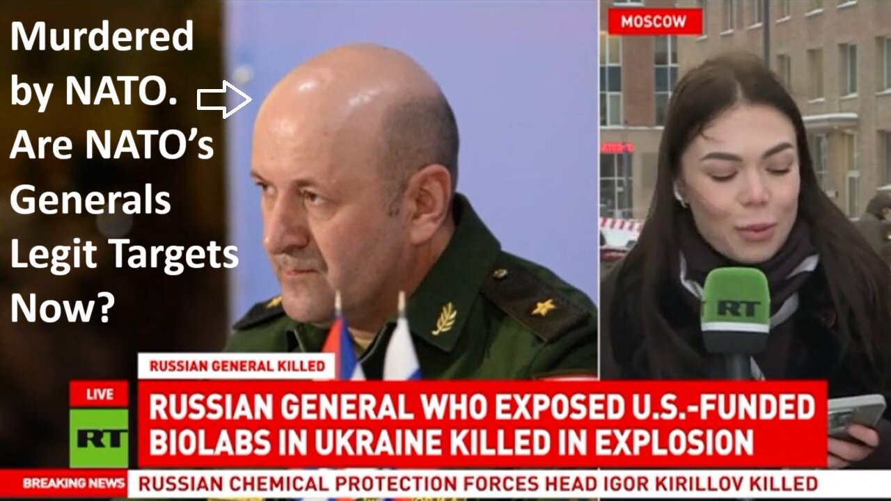 Russian General who Exposed U.S.-Funded Biolabs in Ukraine Murdered by NATO. Are NATO’s Generals Legit Targets Now?