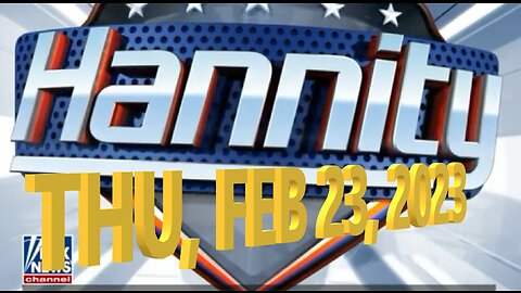 Hannity 02-23-2023