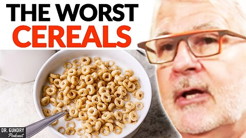 The WORST Cereals You Should NEVER EAT Again! | Dr. Steven Gundry