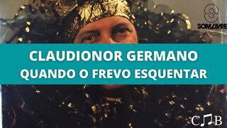 Claudionor Germano - Quando o Frevo Esquentar