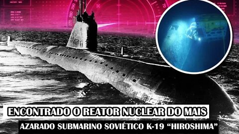 Encontrado O Reator Nuclear Do Mais Azarado Submarino Soviético K-19 “Hiroshima”