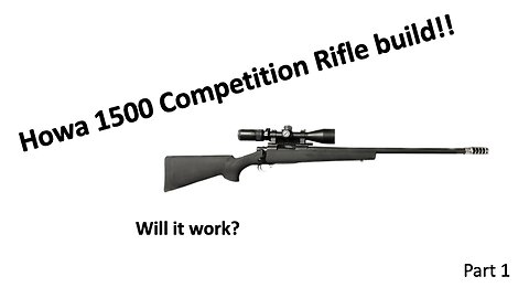 Howa 1500 Competition Build Pt 1