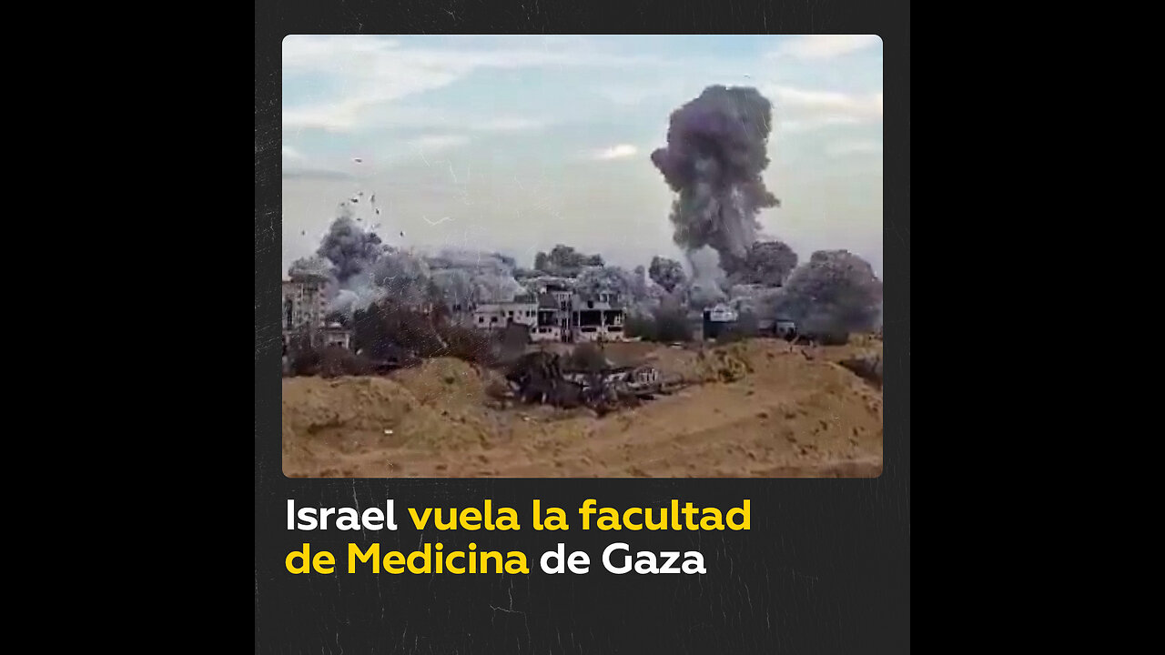 Fuerzas israelíes demuelen el edificio de la Facultad de Medicina en Gaza