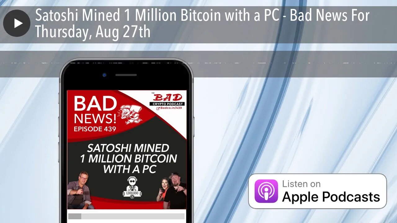 Satoshi Mined 1 Million Bitcoin with a PC - Bad News For Thursday, Aug 27th