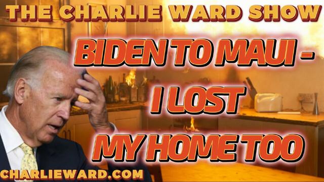 BIDEN TO MAUI - I LOST MY HOME TOO! WITH CHARLIE WARD