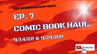 Ep. 7 Comic Book Huge Haul!