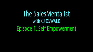 The SalesMentalist w/ CJ Oswald Episode 1. Self Empowerment