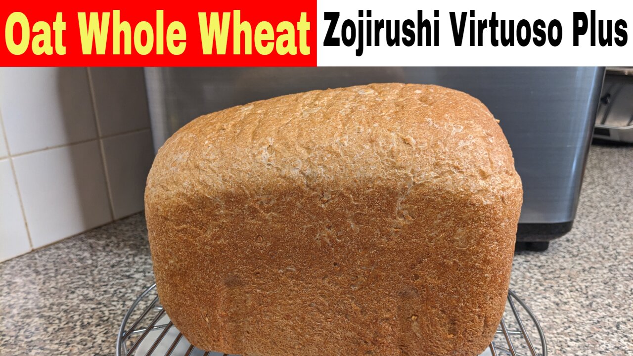 Oat Whole Wheat Bread, No Eggs, Zojirushi Virtuoso Breadmaker