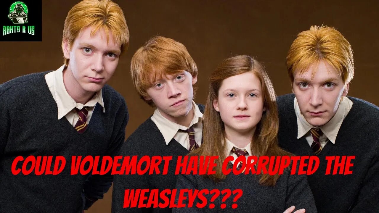 Could Voldemort Have Corrupted The Weasleys???