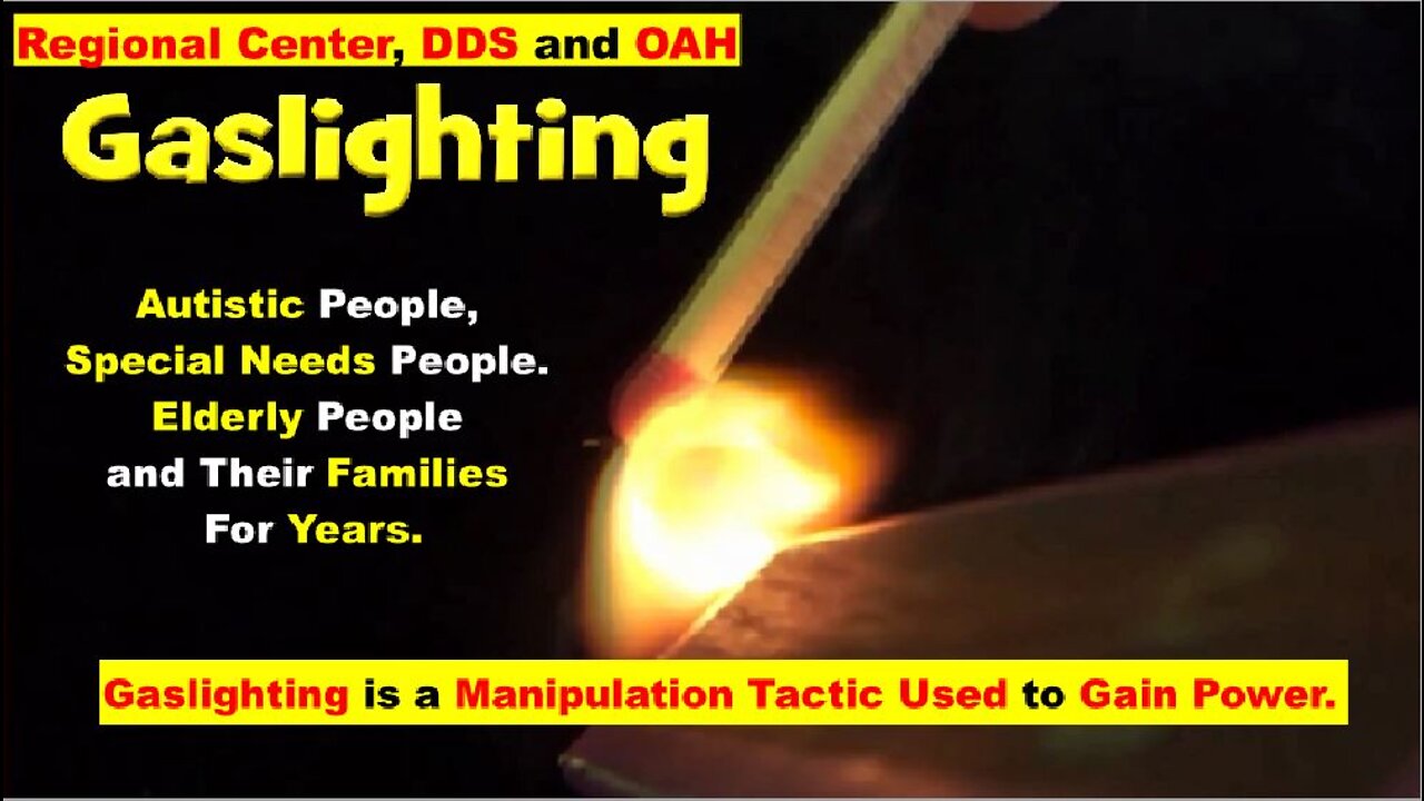 REGIONAL CENTER - ABUSIVE METHODS SUCH AS GASLIGHTING & PROJECTING ON AUTISTIC PEOPLE