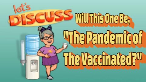 The Pandemic Of The Vaccinated?