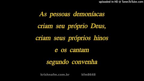 As pessoas demoníacas criam seu próprio Deus, criam seus próprios hinos e os... kfm8648