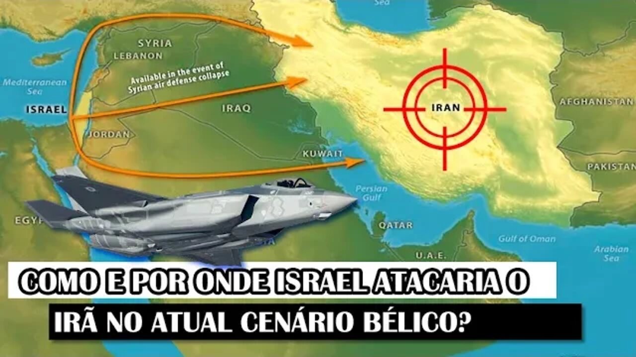 Como E Por Onde Israel Atacaria O Irã No Atual Cenário Bélico?