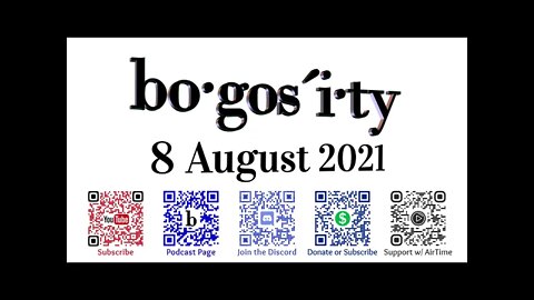 🎙️Bogosity Podcast for 8 August 2021