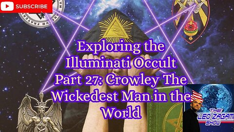 Exploring the Illuminati Occult Part 27: Crowley The Wickedest Man in the World