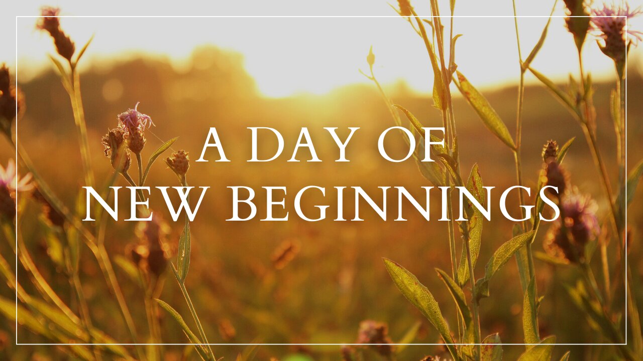 A Day of New Beginnings - January 2, 2022