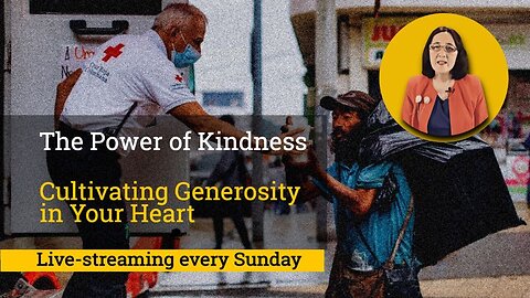 The Power of Kindness: Cultivating Generosity in Your Heart