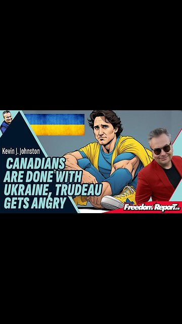 CANADIANS FED UP WITH UKRAINE. JUSTIN TRUDEAU INSULTS THEM