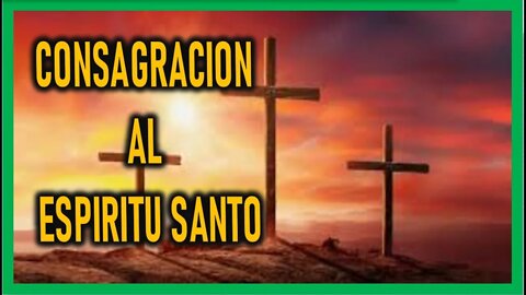 CONSAGRACION AL ESPIRITU SANTO