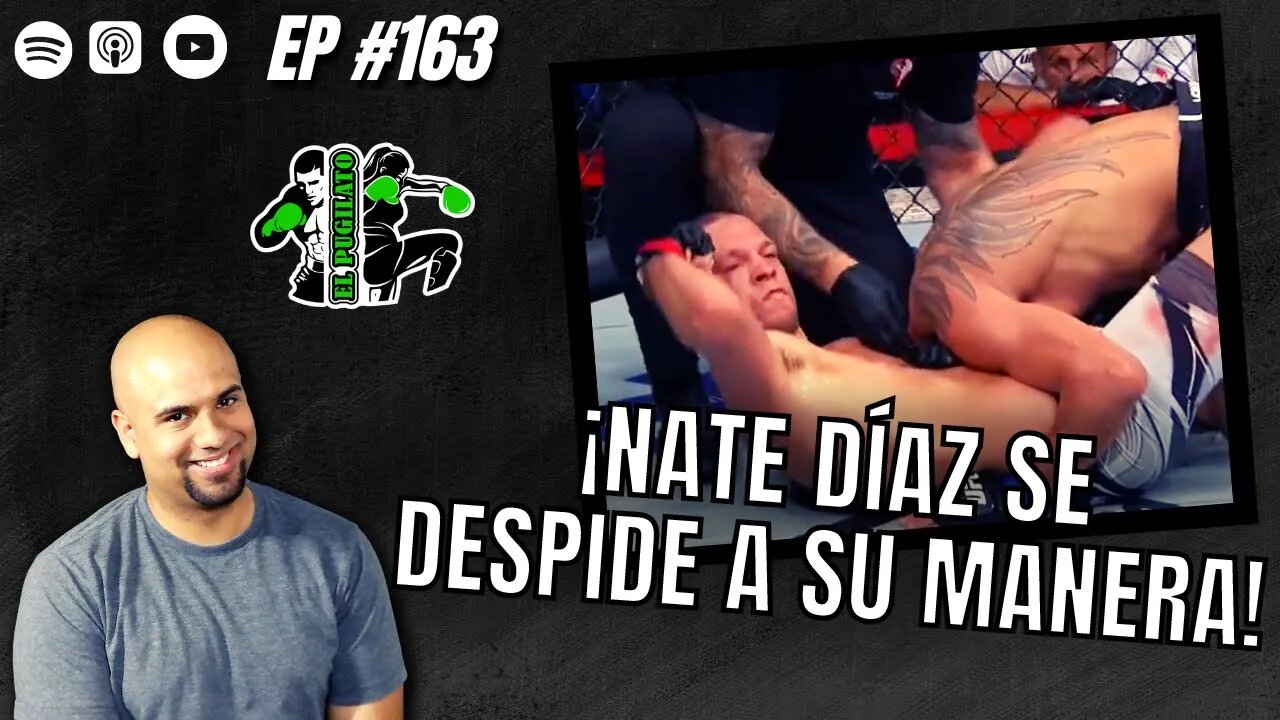 El Pugilato EP #163- ¡Nate Díaz se despide como un GANGSTER!