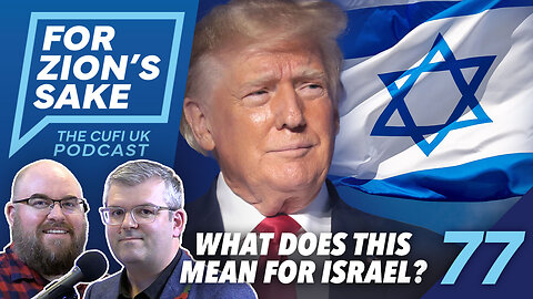 EP77 For Zion's Sake Podcast - Trump's Election Win and What It Means for Israel