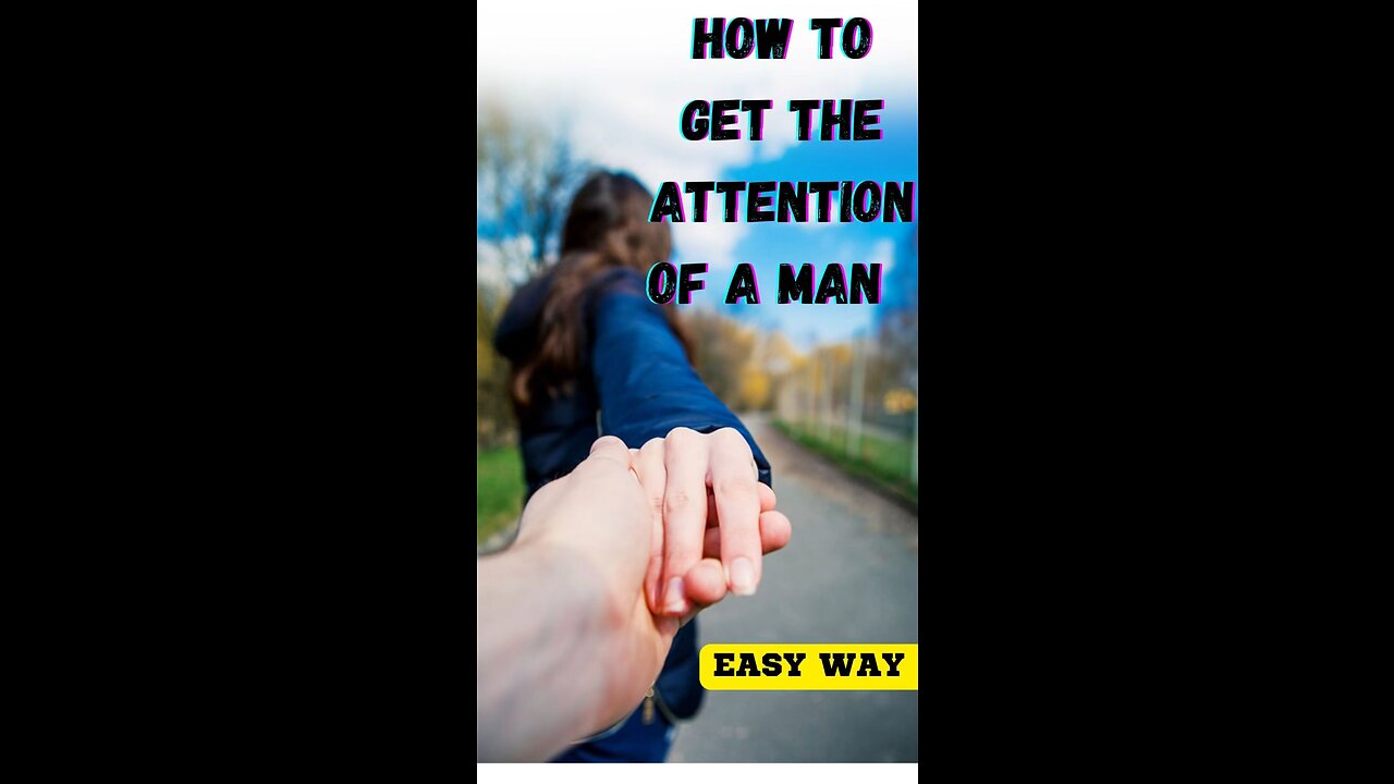 How to get the attention of a man ❗️