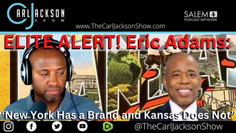 ELITE ALERT! Eric Adams: “New York Has a Brand and Kansas Does Not”