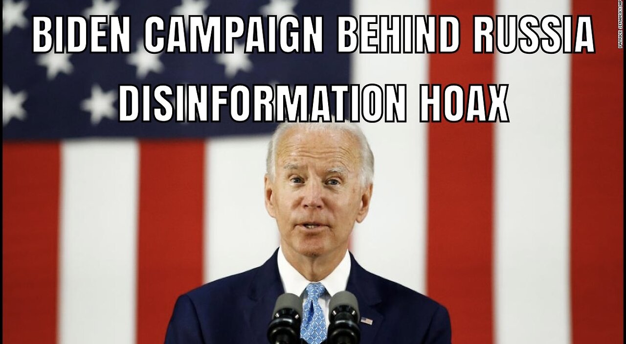 Biden Campaign Behind Russia Disinfo Hoax