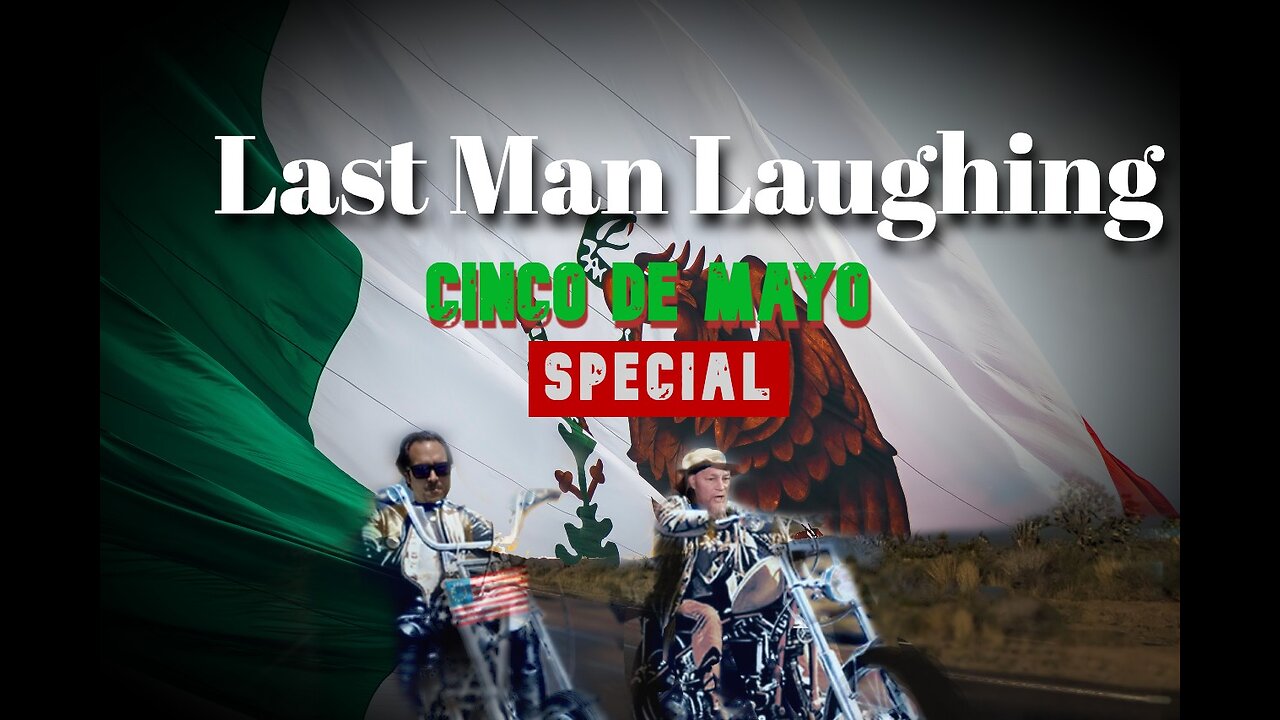 Last Man Laughing 'Cinco De Mayo Special' (Viewer Discretion Advised)