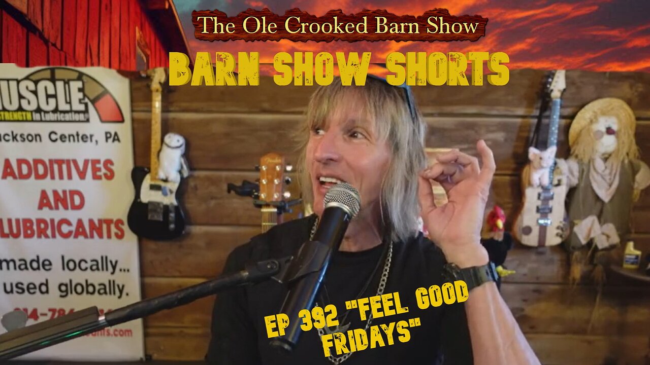 "Barn Show Shorts" Ep. #392 “Feel Good Fridays”