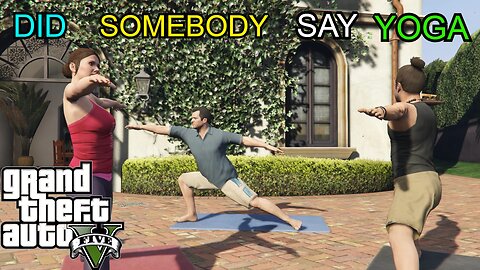 GTA 5 - Mission- Did Somebody Say Yoga?