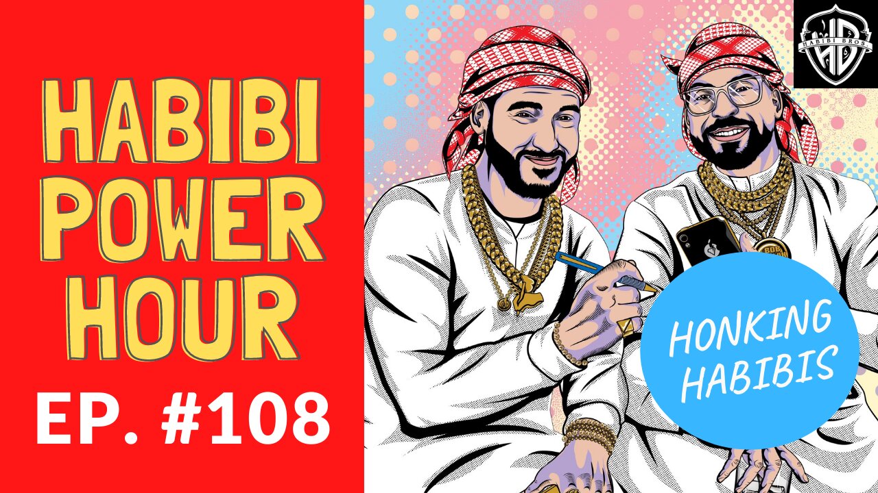 Habibi Power Hour #108: Honking Habibis