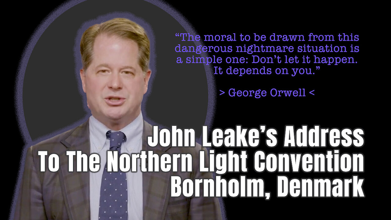 John Leake's Address To The Northern Light Convention, Bornholm, Denmark (Don't Let It Happen!)