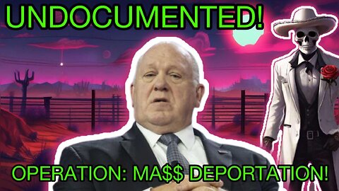 UNDOCUMENTED! | Operation: MASS DEPORTATION is HERE!!!