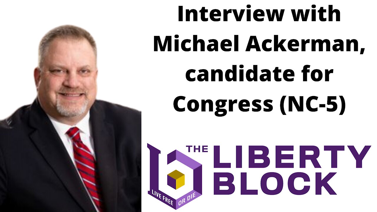 Interview with Michael Ackerman, candidate for Congress (NC-5)