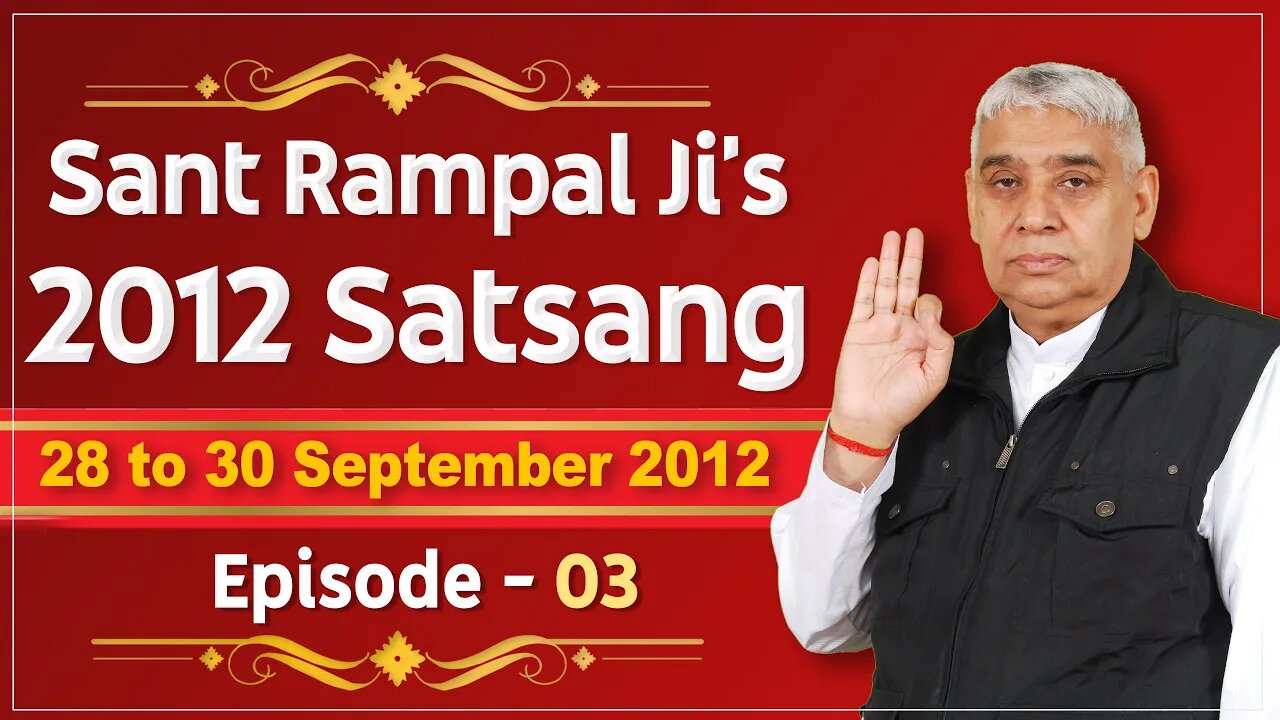 Sant Rampal Ji's 2012 Satsangs | 28 to 30 September 2012 HD | Episode - 03 | SATLOK ASHRAM