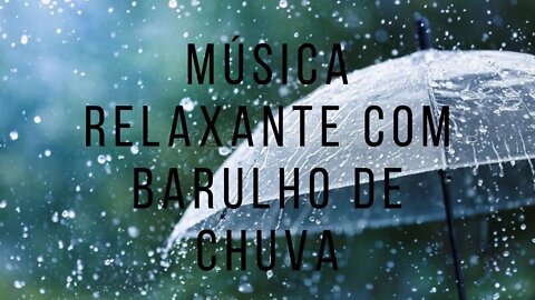 🎵Música para relaxar 🧘‍♂️e estudar com barulho de chuva. /Relaxing music with rain sound