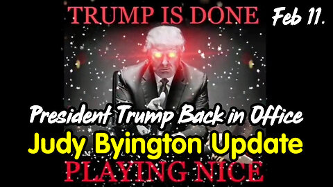 President Trump Back in Office - Judy Byington Update Feb 11.