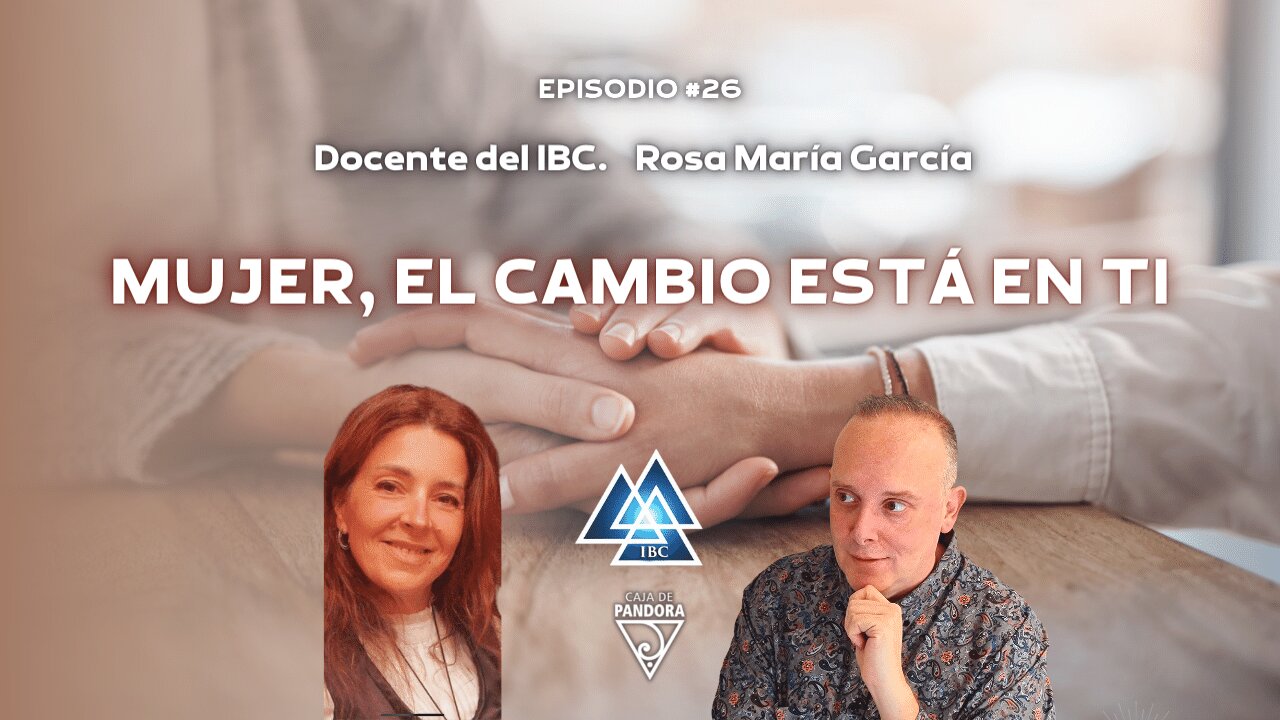 Mujer, El Cambio está en Ti con Rosa María García. Docente IBC