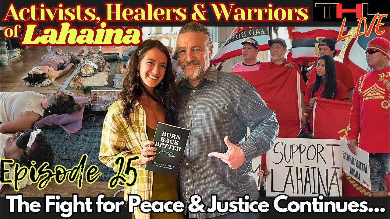 Activists Healers & Warriors of Lahaina with Shelby Hosana | THL Ep 25 FULL