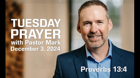 Tuesday Prayer with Pastor Mark (12/3/24)