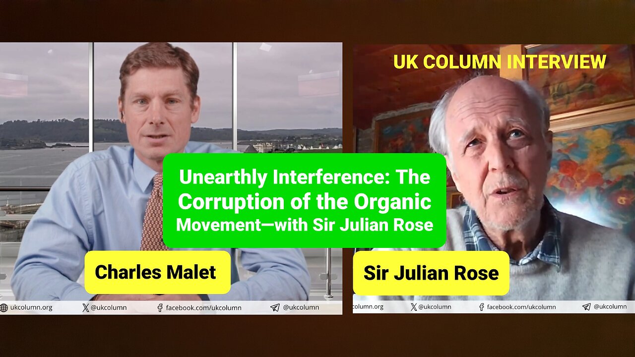 Unearthly Interference: The Corruption of the Organic Movement—with Sir Julian Rose