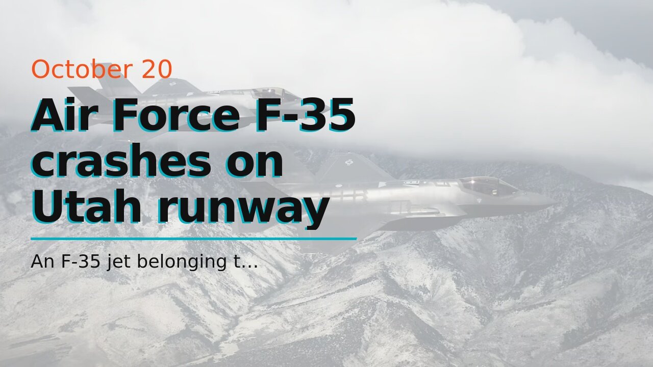 Air Force F-35 crashes on Utah runway