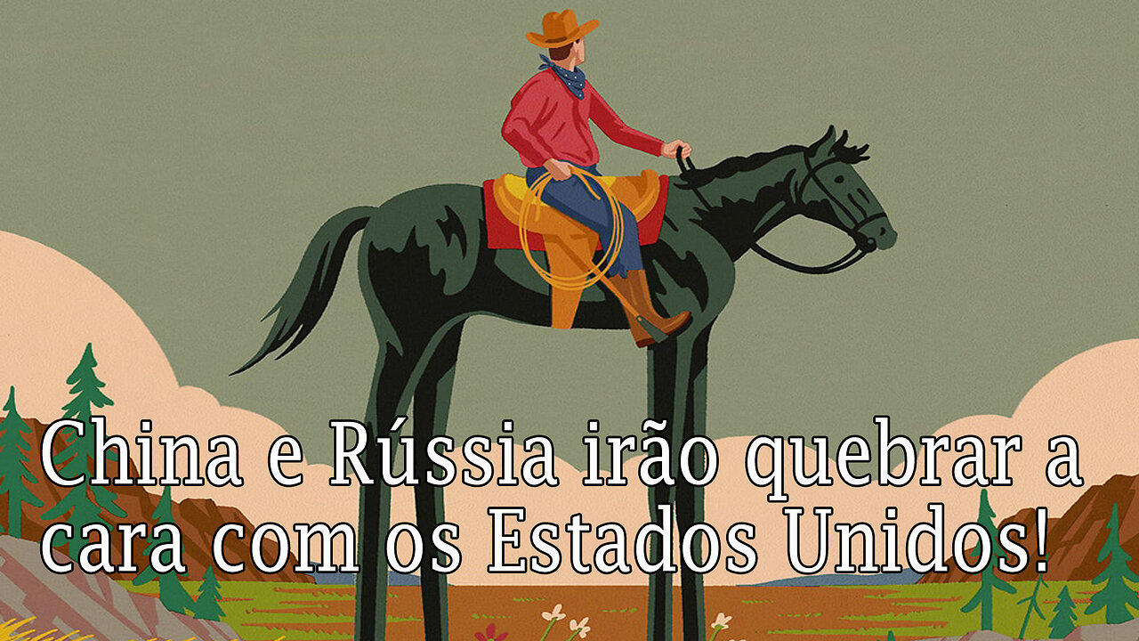 China e Rússia irão quebrar a cara com os Estados Unidos!