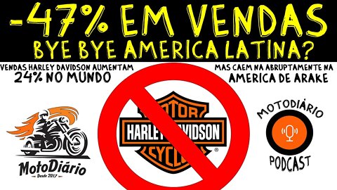 Bye Bye Harley Davidson América Latina? -47% em vendas no 2º trimestre de 2021